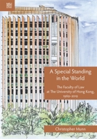 A Special Standing in the World: A History of the Faculty of Law at The University of Hong Kong 9888528319 Book Cover