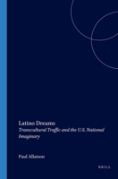 Latino Dreams: Transcultural Traffic and the U.S. National Imaginary (Portada Hispánica 14) (Portada Hispanica) 9042008040 Book Cover