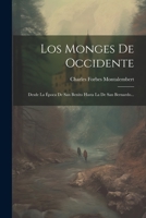 Los Monges De Occidente: Desde La Época De San Benito Hasta La De San Bernardo... 1021821543 Book Cover