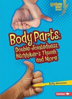 Body Parts: Double-Jointedness, Hitchhiker's Thumb, and More 0761389423 Book Cover
