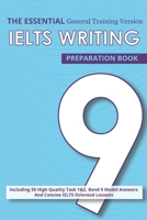 The Essential Ielts Writing Preparation Book: Take Your Writing Skills From Intermediate To Advanced And Target The Band 9. Including 50 Sample Of ... -General Training High Score Essay Version B08BW511L3 Book Cover