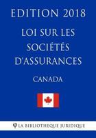 Loi Sur Les Soci't's D'Assurances (Canada) - Edition 2018 1985844036 Book Cover