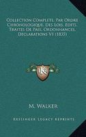 Collection Complete, Par Ordre Chronologique, Des Lois, Edits, Traites De Paix, Ordonnances, Declarations V1 (1835) 1160833591 Book Cover