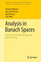 Analysis in Banach Spaces: Volume III: Harmonic Analysis and Spectral Theory (Ergebnisse der Mathematik und ihrer Grenzgebiete. 3. Folge / A Series of Modern Surveys in Mathematics, 76) 3031465970 Book Cover