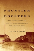 Frontier Boosters: Port Townsend and the Culture of Development in the American West 0773543678 Book Cover