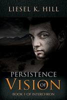 Persistence of Vision: Book 1 of Interchron 1393097146 Book Cover