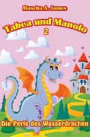 Tabea und Manolo 2: Die Perle des Wasserdrachen (German Edition) 3347663462 Book Cover