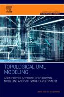 Topological UML Modeling: An Improved Approach for Domain Modeling and Software Development 012805476X Book Cover