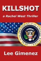 Killshot: a Rachel West Thriller B0BBJLPWCN Book Cover