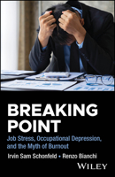 Breaking Point: Job Stress, Occupational Depression, and the Myth of Burnout 1394249497 Book Cover