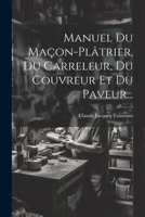 Manuel Du Ma�on-pl�trier, Du Carreleur, Du Couvreur Et Du Paveur... 1021376590 Book Cover