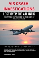 Air Crash Investigations: Lost Over the Atlantic, the Mysterious Disappearance of Air France Flight 447 0557481945 Book Cover