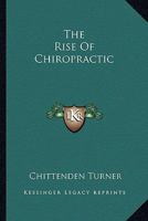 The Rise Of Chiropractic 1162948612 Book Cover