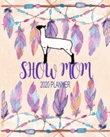 Show Mom 2020 Planner: Show Lamb | Monthly Planner | To-Do List | Hotel Reservation 1692822683 Book Cover