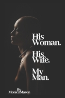 His Woman. His Wife. My Man. B08R8XFCKP Book Cover