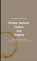 Pirates, Demons, Castles, and Knights 1304148386 Book Cover