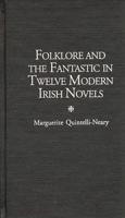 Folklore and the Fantastic in Twelve Modern Irish Novels (Contributions to the Study of Science Fiction and Fantasy) 0313304904 Book Cover