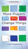 More Prayers That Change Things Now: Fresh Life-Changing Prayers Based On The Bible 1610361946 Book Cover