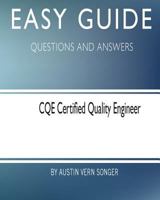 Easy Guide: Cqe Certified Quality Engineer: Questions and Answers 1545079188 Book Cover