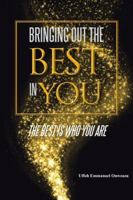 Bringing Out the Best in You: The Best Is Who You Are 1490774602 Book Cover