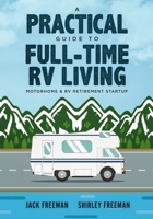 A Practical Guide to Full-Time RV Living: Motorhome & RV Retirement Startup 1091724377 Book Cover