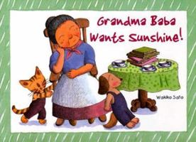 Grandma Baba Wants Sunshine! (Grandma Baba Books) 0804835683 Book Cover
