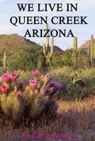 We Live In Queen Creek Arizona: If it were not for the Mafia we would most likely not have moved to Queen Creek 1492969079 Book Cover