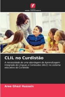 CLIL no Curdistão: A necessidade de uma abordagem de Aprendizagem Integrada de Línguas e Conteúdos (AILC) no sistema educativo do Curdistão 6206254445 Book Cover