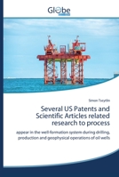 Several US Patents and Scientific Articles related research to process: appear in the well-formation system during drilling, production and geophysical operations of oil wells 620061217X Book Cover