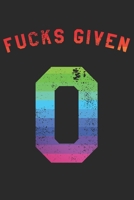 Zero Fucks Given: Notebook A5 for Guys with the attitude: I don�t give a Fuck I Zero Fucks Given I A5 (6x9 inch.) I gift I 120 pages I College Ruled 1692535943 Book Cover