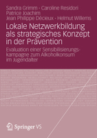 Lokale Netzwerkbildung ALS Strategisches Konzept in Der Pravention: Evaluation Einer Sensibilisierungskampagne Zum Alkoholkonsum Im Jugendalter 365800536X Book Cover