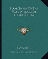 Book Three Of The False Wisdom Of Philosophers 1162655933 Book Cover