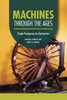 Machines through the Ages: From Furnaces to Factories B0C8LYN1MG Book Cover