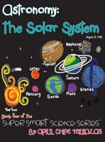 Astronomy: The Solar System 0991147200 Book Cover