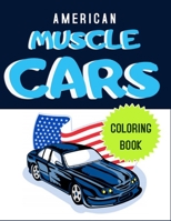 American Muscle Cars Coloring Book: Cars, Muscle Cars and More / Perfect For Car Lovers To Relax B08JR8QPRM Book Cover
