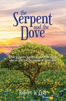 The Serpent and the Dove: What Scripture teaches us about the world, who we are, and the wonder of being alive 1645940519 Book Cover