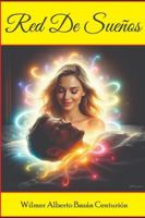 RED DE SUEÑOS: Donde la fantasía se vuelve realidad B0FZH62B5M Book Cover
