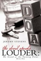 The Devil Speaks Louder: We Stood at the Turning Point 1491862459 Book Cover