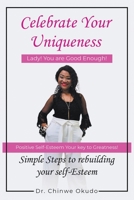 Celebrate Your Uniqueness : Lady! You Are Good Enough! 1646206959 Book Cover