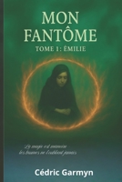 Mon Fantôme: Tome 1 : Emilie (French Edition) B0FHC1K358 Book Cover