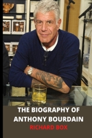 BIOGRAPHY OF ANTHONY BOURDAIN: Interesting facts about the renown chef B093C8283V Book Cover
