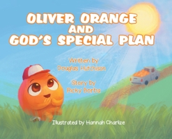 Oliver Orange and God's Special Plan B0G54C844F Book Cover