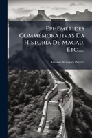 Ephémérides Commémorativas Da Historia De Macau, Etc...... 1275010601 Book Cover