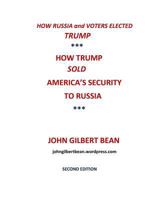 How Russia and Voters Elected Trump: How Trump Sold America's Security to Russia 1727001125 Book Cover