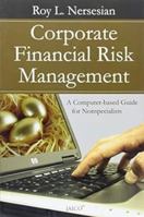 Corporate Financial Risk Management: A Computer-based Guide for Nonspecialists 1567205844 Book Cover
