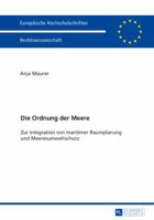 Die Ordnung Der Meere: Zur Integration Von Maritimer Raumplanung Und Meeresumweltschutz 3631733895 Book Cover