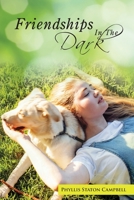 Friendships In The Dark: A Blind Woman's Story of the People and Pets Who Light Up Her World 1954673345 Book Cover