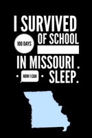 Funny I Survived 100 Days of School in Missouri. Now I Can Sleep Wide Ruled Line Paper 1679811762 Book Cover