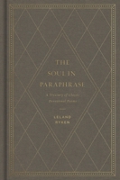 The Soul in Paraphrase: A Treasury of Classic Devotional Poems 1433558610 Book Cover
