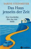 Das Haus jenseits der Zeit: Eine Geschichte über das, was bleibt 3384703847 Book Cover